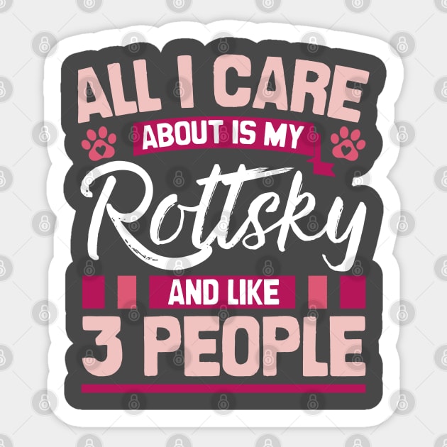 All I Care About Is My Rottsky And Like 3 People Sticker by Shopparottsky